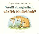 Weißt du eigentlich, wie lieb ich dich hab?