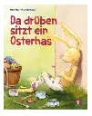 Da drüben sitzt ein Osterhas'. Bilderbuch
