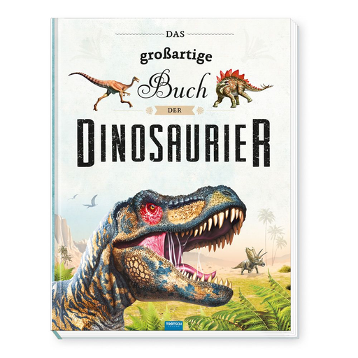 [978-3-96552-517-7] Trötsch Kinderbuch Das großartige Buch der Dinosaurier