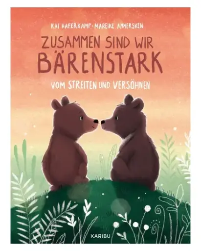 [978-3-96129-462-6] Zusammen sind wir bärenstark - Vom Streiten und Versöhnen